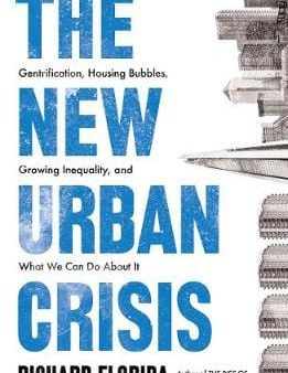 Richard Florida: The New Urban Crisis [2018] paperback Online Hot Sale