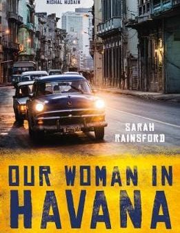 Sarah Rainsford: Our Woman in Havana [2019] paperback on Sale