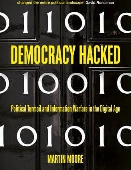 Martin Moore: Democracy Hacked [2019] paperback For Cheap